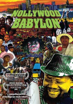  Nollywood Babylon  A Cinematic Tapestry Woven With Threads of Dreams and Deception